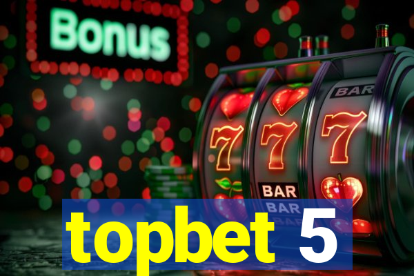 topbet 5